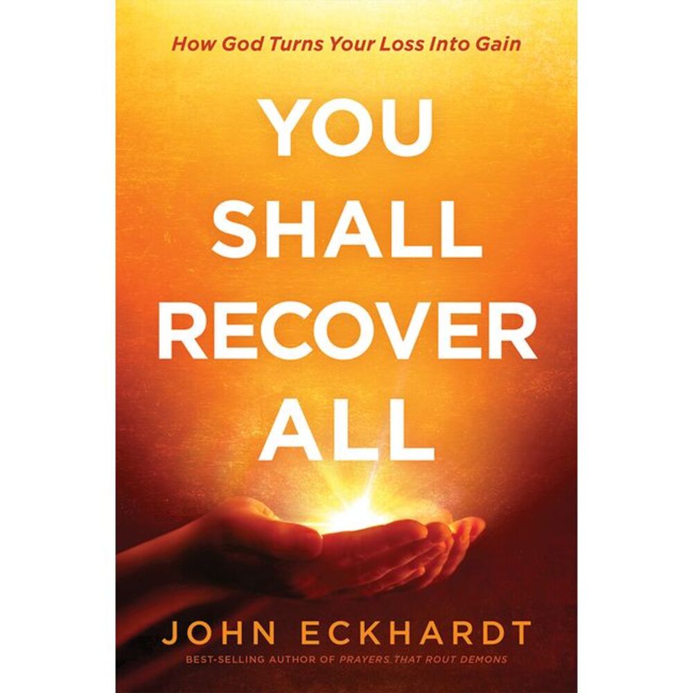 You Shall Recover All: How God Turns Your Loss Into Gain -- John Eckhardt